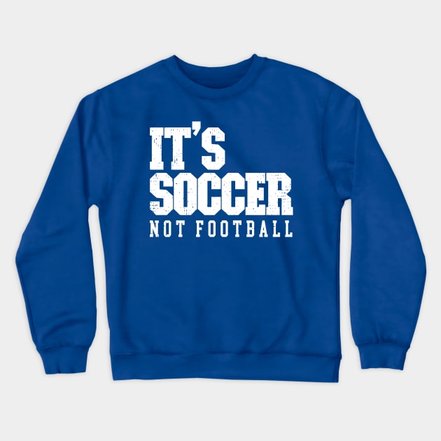 It's Called Soccer Crewneck Sweatshirt by Etopix
